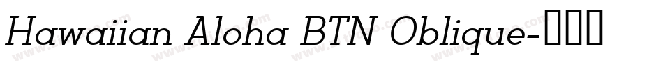 Hawaiian Aloha BTN Oblique字体转换